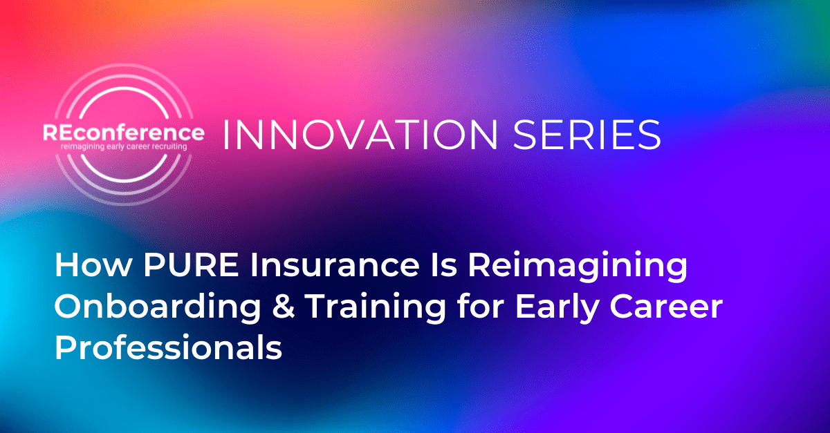 REconference Innovation Series: How PURE Insurance Is Reimagining Onboarding & Training for Early Career Professionals