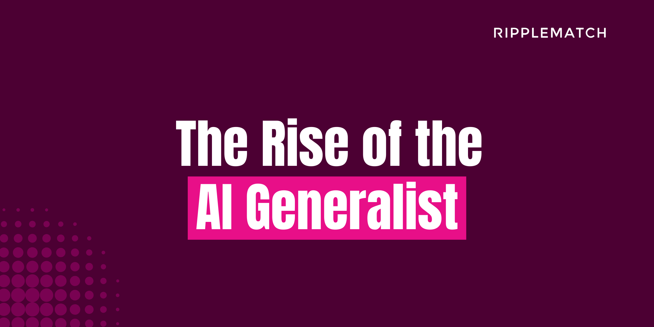<span id="hs_cos_wrapper_name" class="hs_cos_wrapper hs_cos_wrapper_meta_field hs_cos_wrapper_type_text" style="" data-hs-cos-general-type="meta_field" data-hs-cos-type="text" >The Rise of the AI Generalist: How to Adapt Your Entry-Level Hiring Strategy to Hire Difference-Makers</span>